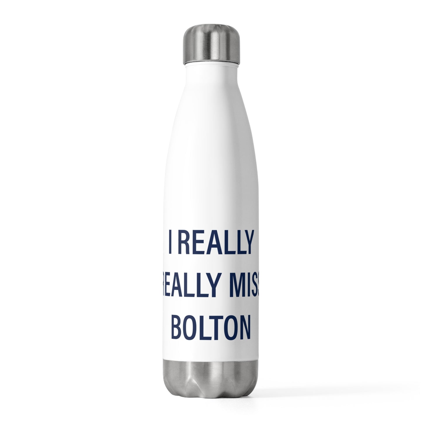 I Really Really Miss Bolton 20oz Insulated Bottle