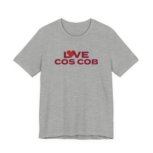 Love Cos Cob Unisex Jersey Short Sleeve T-Shirt