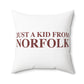 Just a kid from Norfolk Polyester Square Pillow