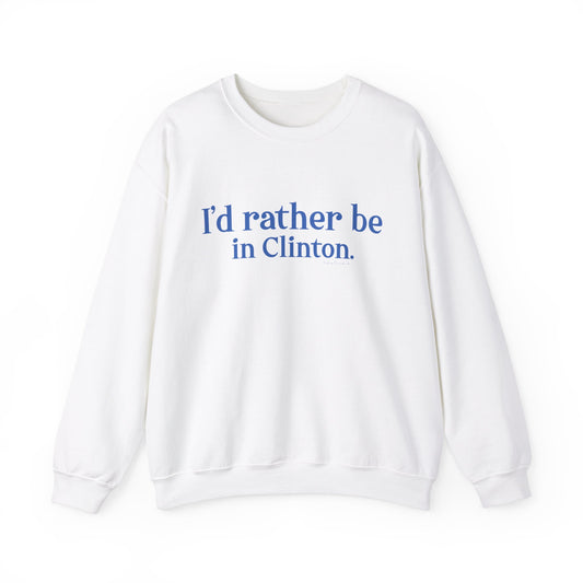 I'd rather be in Clinton. Unisex Heavy Blend™ Crewneck Sweatshirt