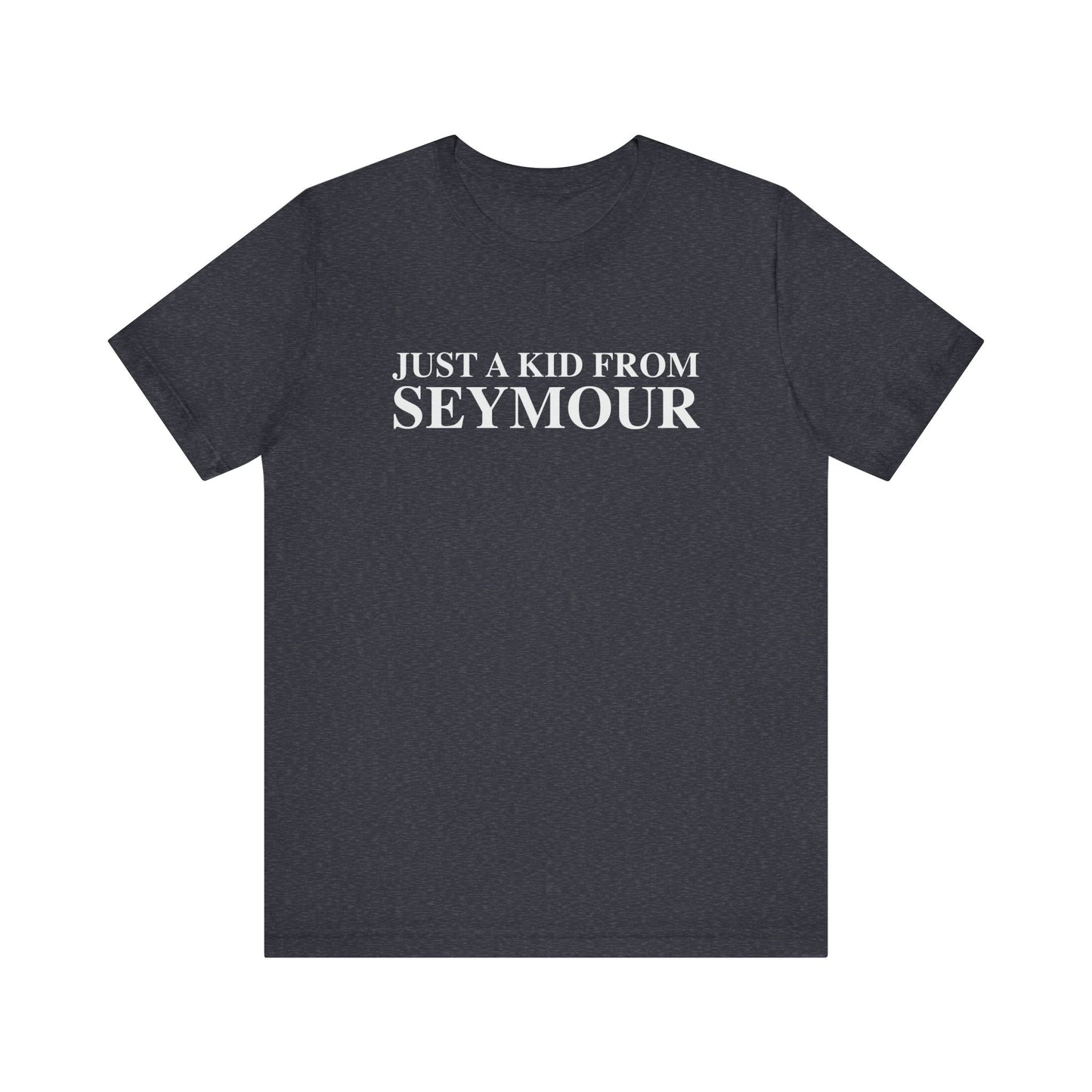Just a kid from Seymour Unisex Jersey Short Sleeve T-Shirt