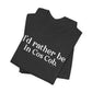 I’d rather be in Cos Cob Unisex Jersey Short Sleeve T-Shirt
