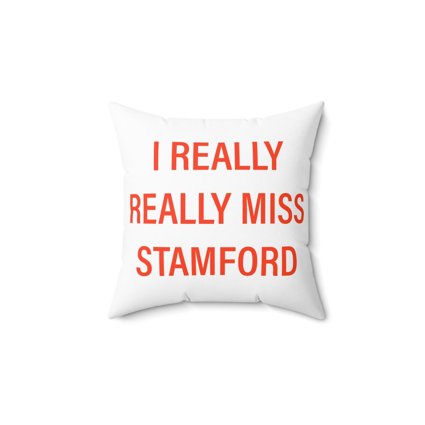 I Really Really Miss Stamford Spun Polyester Square Pillow