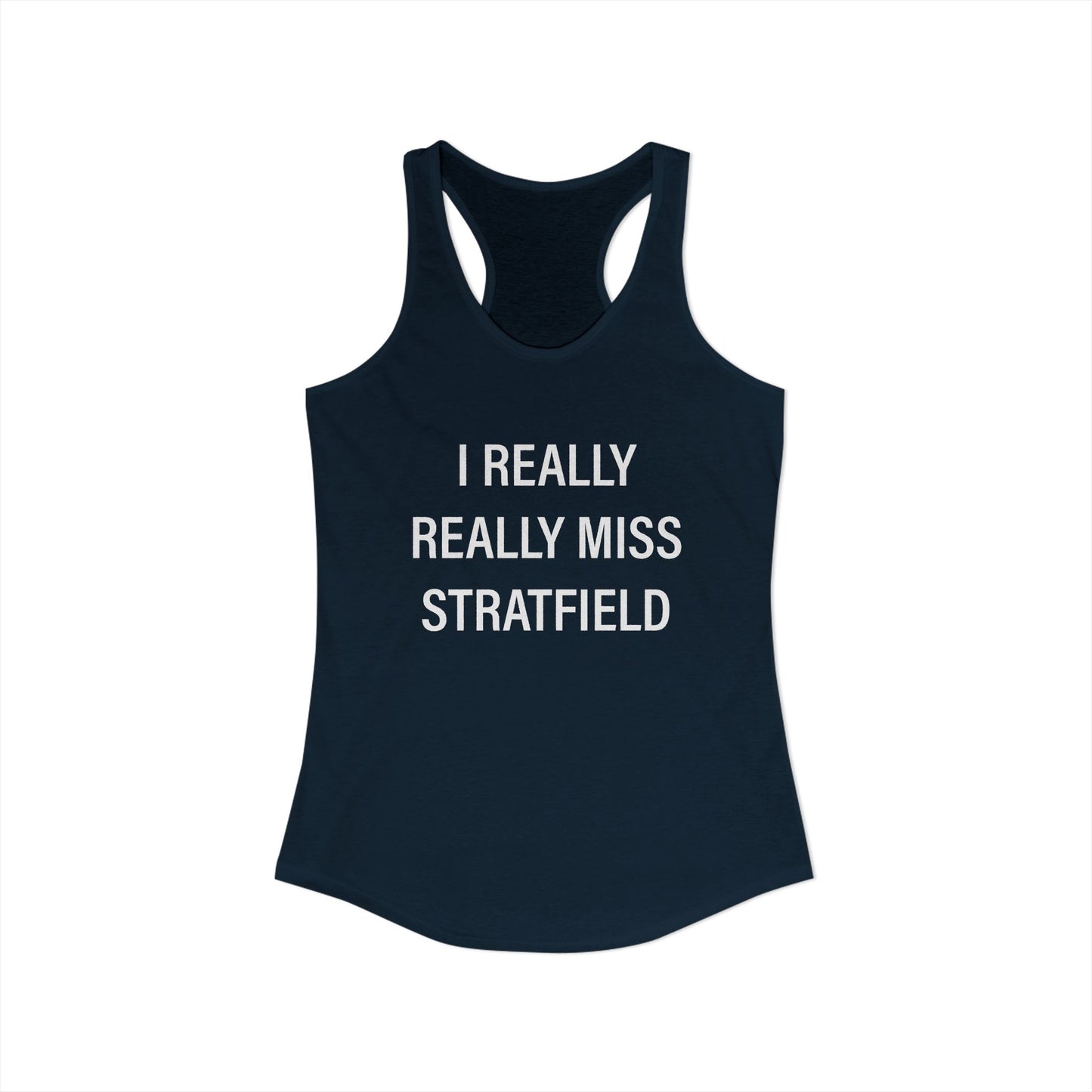 I Really Really Miss Stratfield Women's Ideal Racerback Tank Top