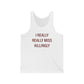 I Really Really Miss Killingly Unisex Jersey Tank Top