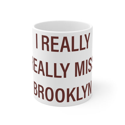 I Really Really Miss Brooklyn Mug 11oz