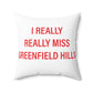 I Really Really Miss Greenfield Hill Spun Polyester Square Pillow