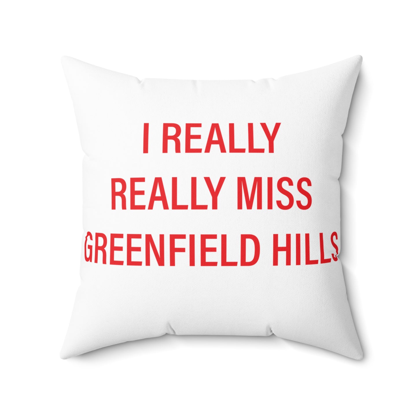 I Really Really Miss Greenfield Hill Spun Polyester Square Pillow