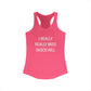 I Really Really Miss Sasco Hill Women's Ideal Racerback Tank Top