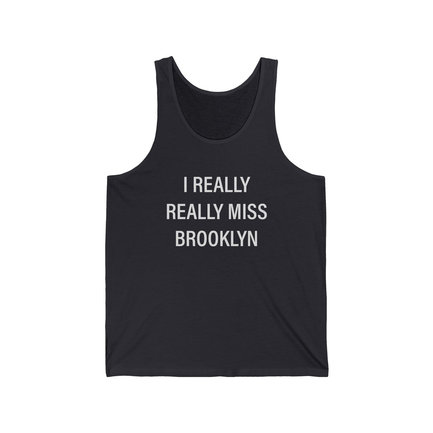 I Really Really Miss Brooklyn Unisex Jersey Tank Top