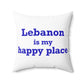 Lebanon is My Happy Place Spun Polyester Square Pillow