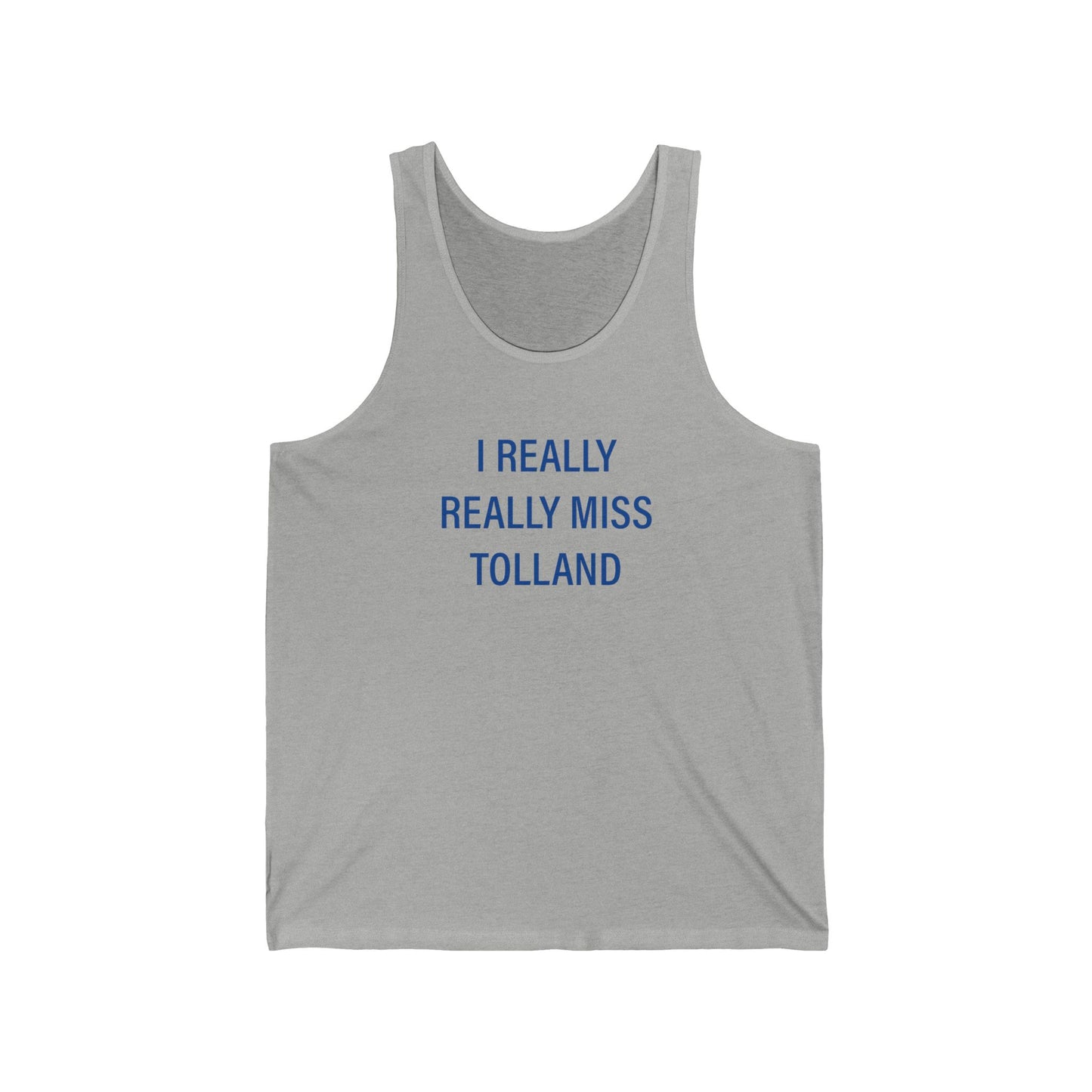 I Really Really Miss Tolland Unisex Jersey Tank Top
