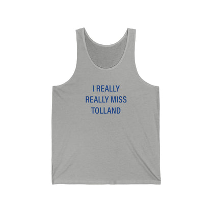 I Really Really Miss Tolland Unisex Jersey Tank Top