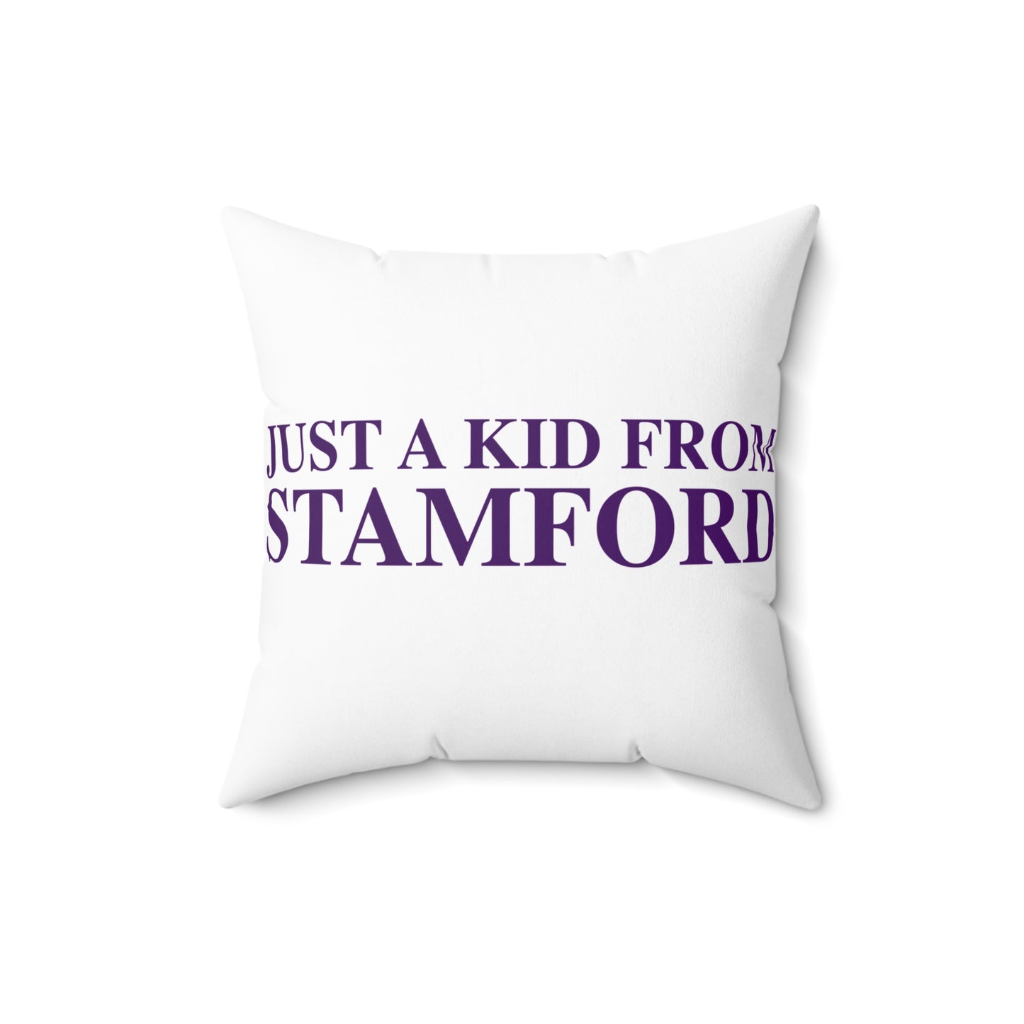 Just a kid from Stamford Spun Polyester Square Pillow