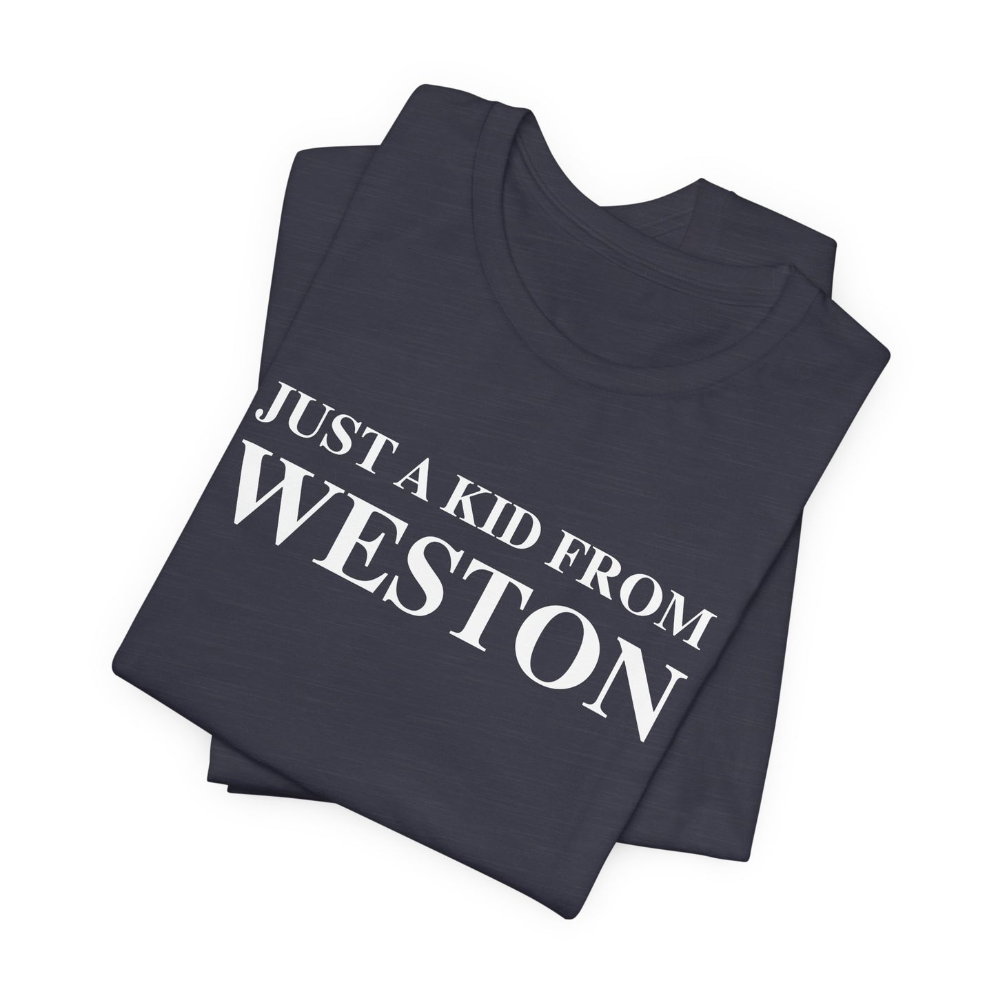 Just a kid from Weston Unisex Jersey Short Sleeve T-Shirt