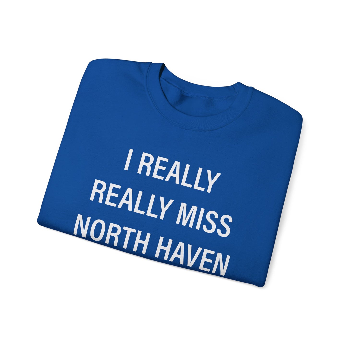 I Really Really Miss North Haven Unisex Heavy Blend™ Crewneck Sweatshirt