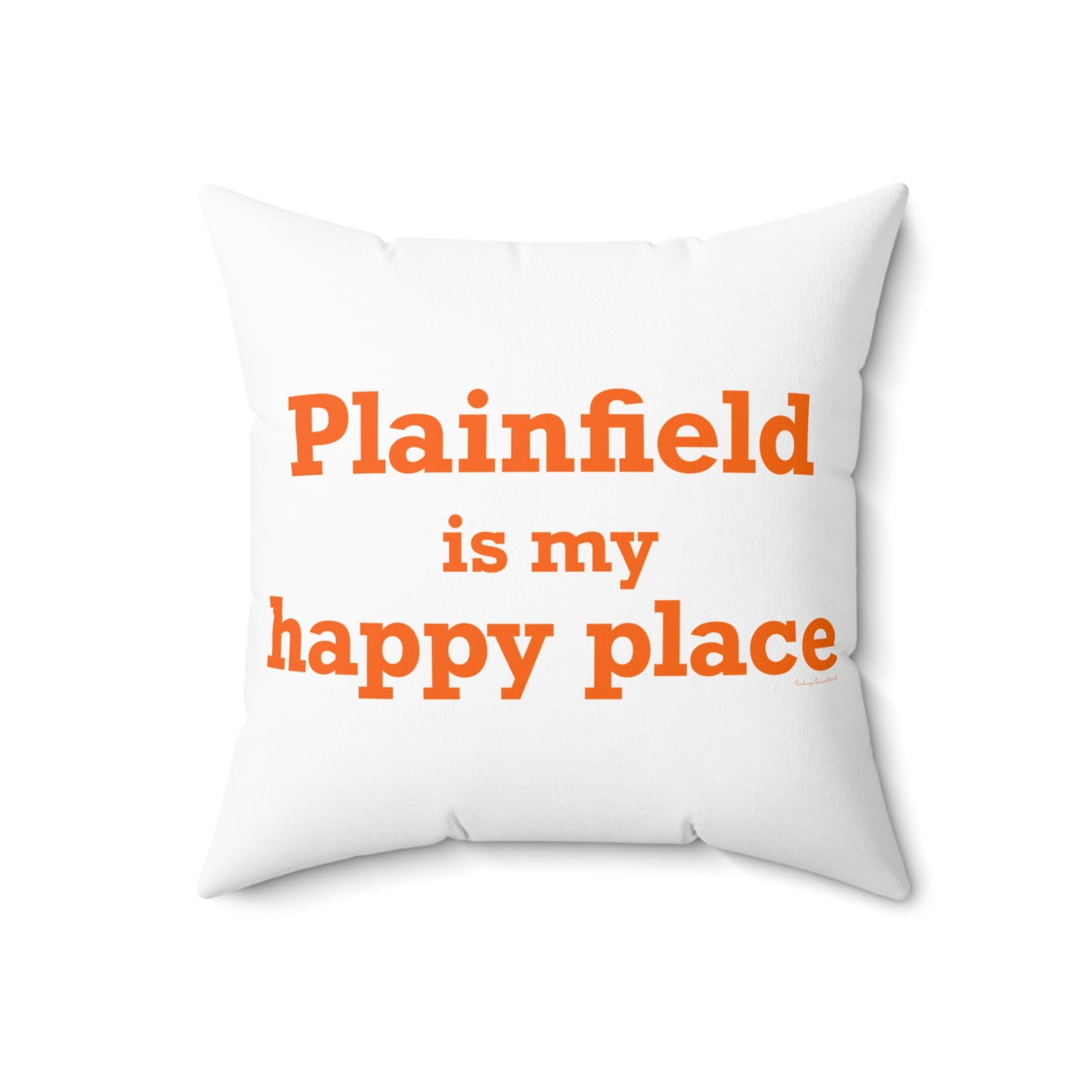 Plainfield is My Happy Place Spun Polyester Square Pillow