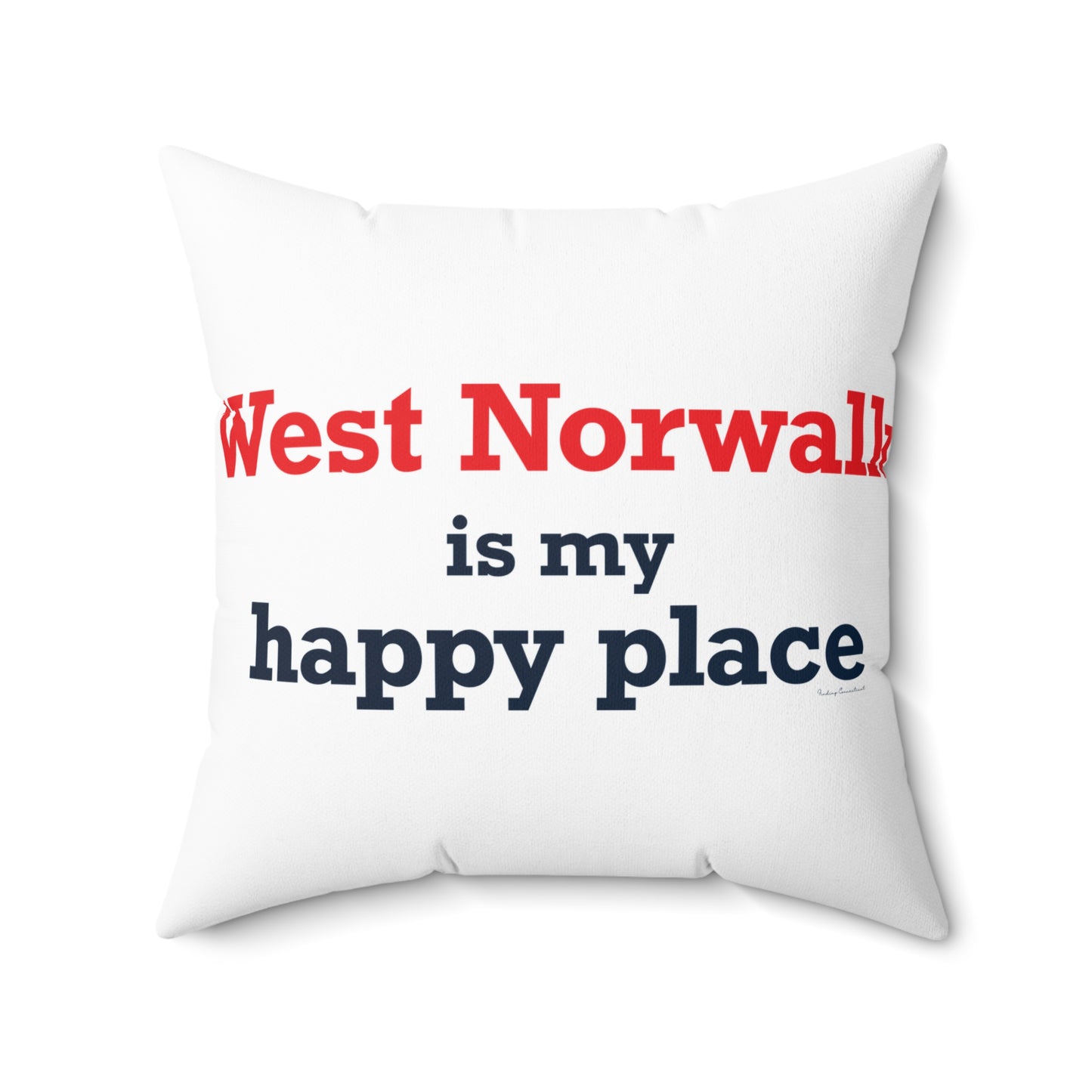West Norwalk is My Happy Place Spun Polyester Square Pillow