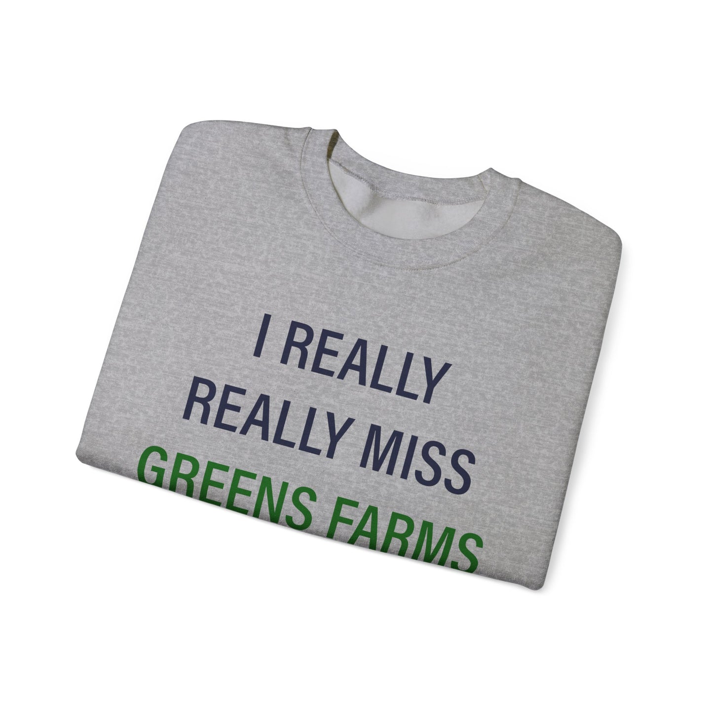 I Really Really Miss Greens Farms Unisex Heavy Blend™ Crewneck Sweatshirt