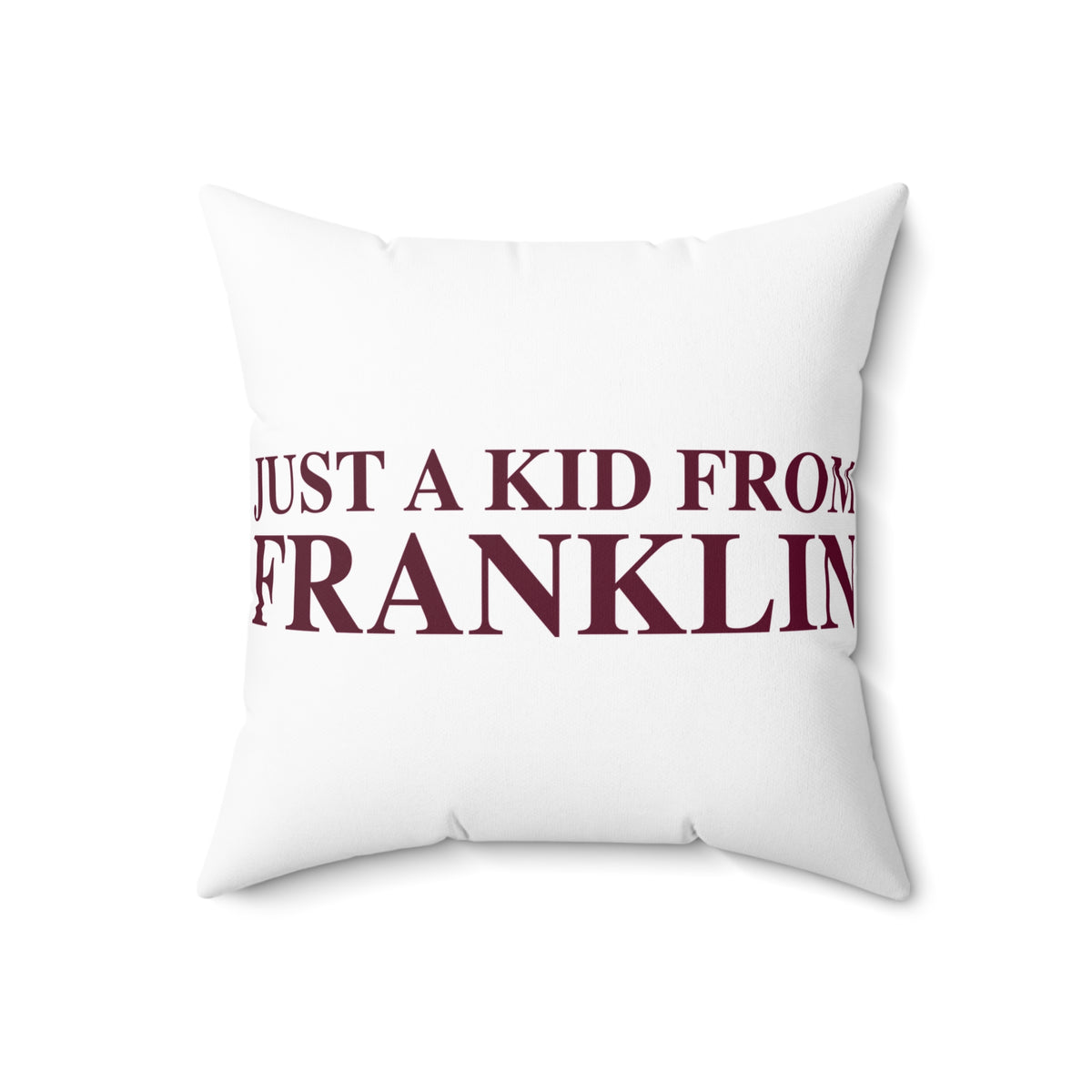 Just a kid from Franklin Spun Polyester Square Pillow