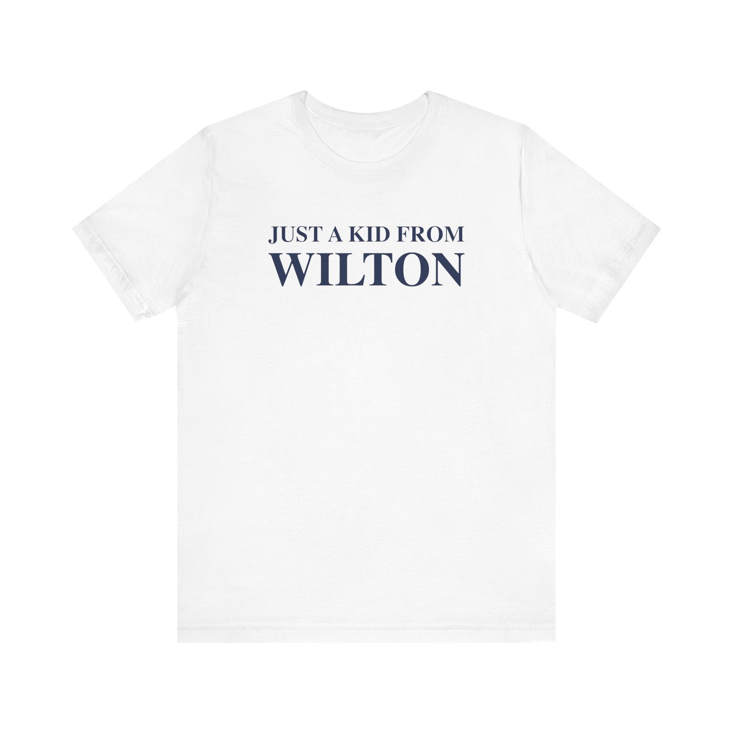 Just a kid from Wilton Unisex Jersey Short Sleeve T-Shirt