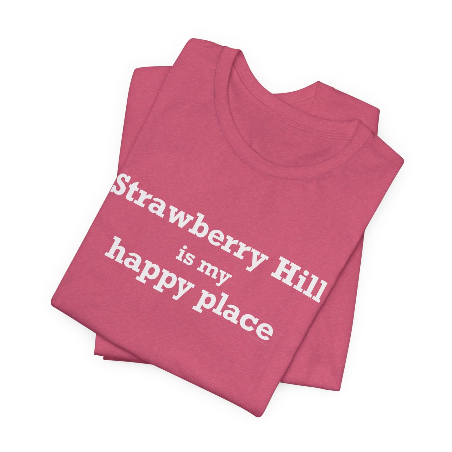 Strawberry Hill is my happy place Unisex Jersey Short Sleeve T-Shirt