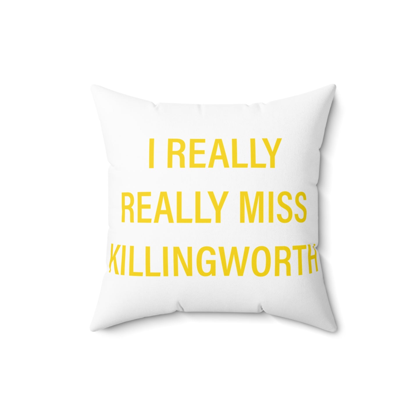 I Really Really Miss Killingworth Spun Polyester Square Pillow