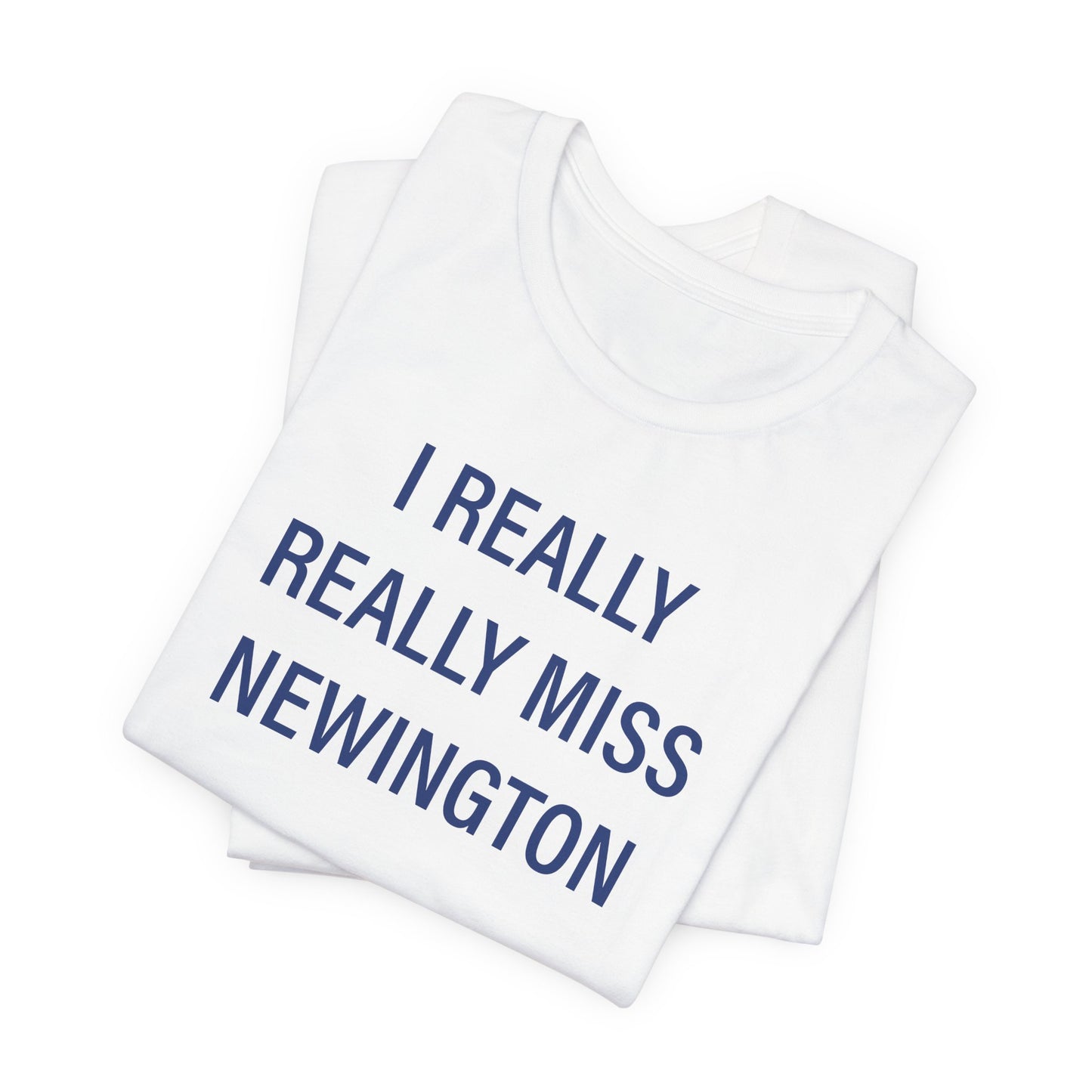 I Really Really Miss Newington Unisex Jersey Short Sleeve Tee