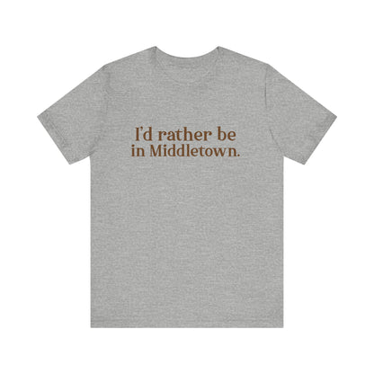 I'd rather be in Middletown Unisex Jersey Short Sleeve Tee