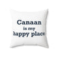 Canaan is my Happy Place Polyester Square Pillow