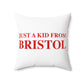 Just a kid from Bristol Spun Polyester Square Pillow