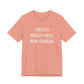 I Really Really Miss New Canaan Unisex Jersey Short Sleeve T-Shirt