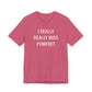 I Really Really Miss Pomfret Unisex Jersey Short Sleeve T-Shirt