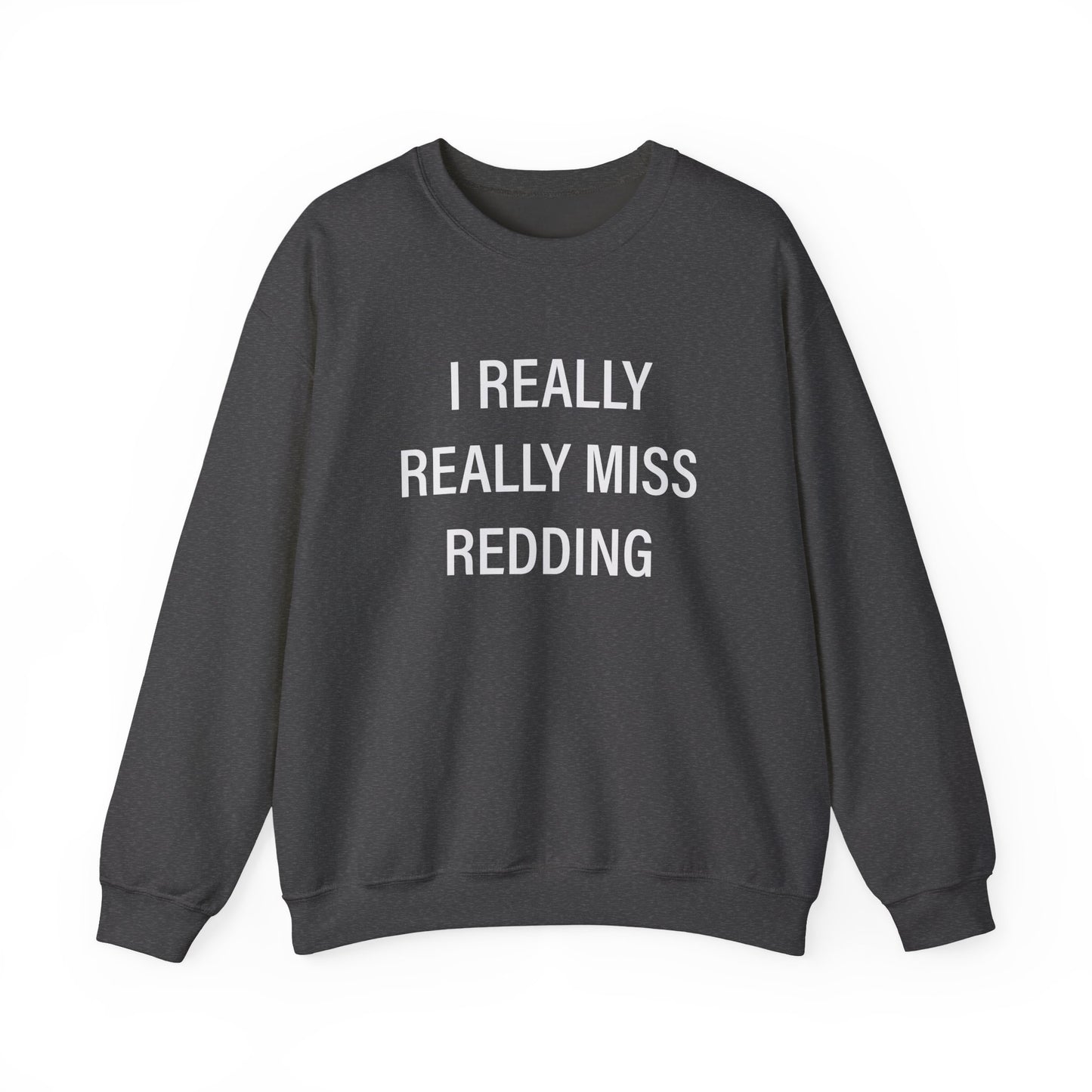 I Really Really Miss Redding Unisex Heavy Blend™ Crewneck Sweatshirt