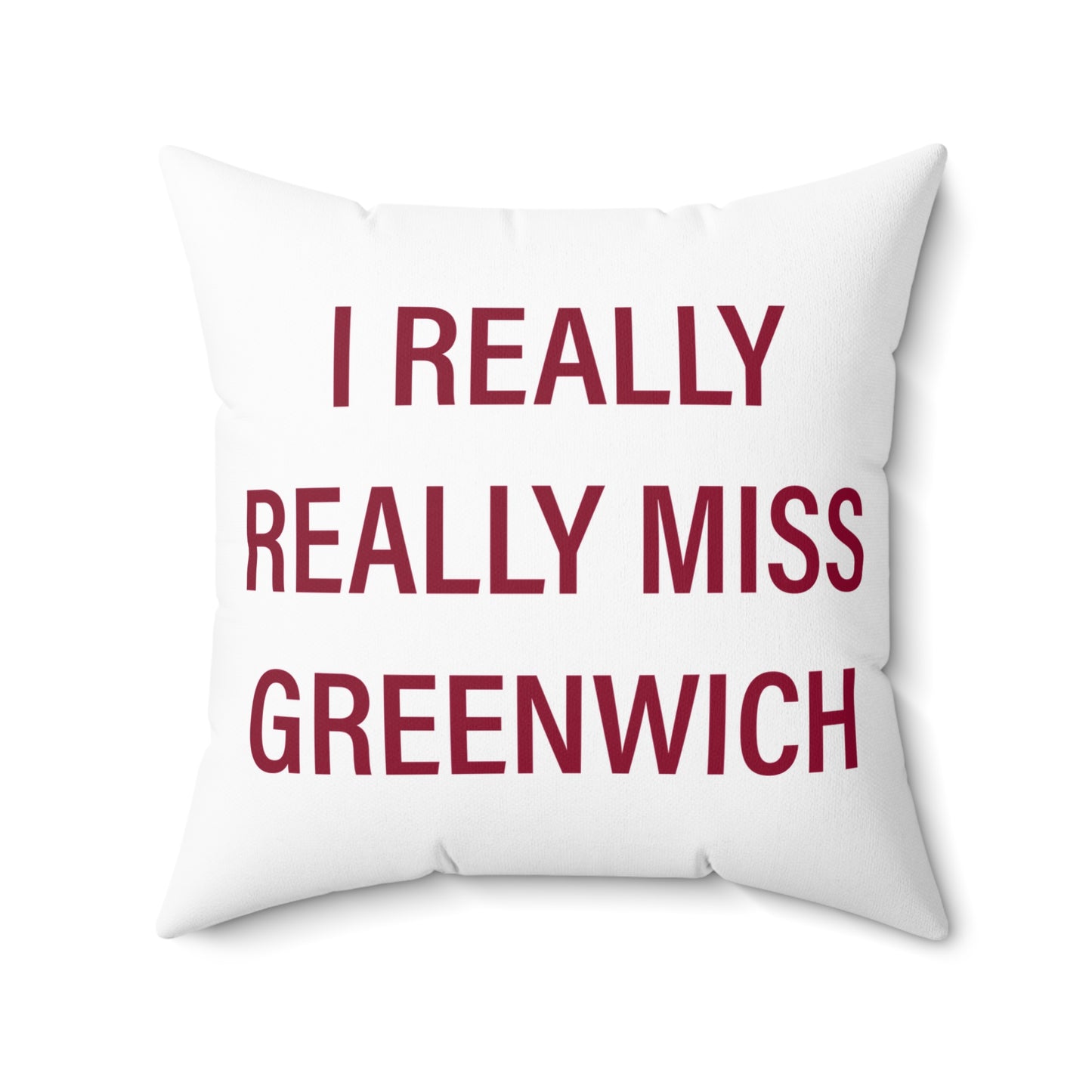 I Really Really Miss Greenwich Spun Polyester Square Pillow