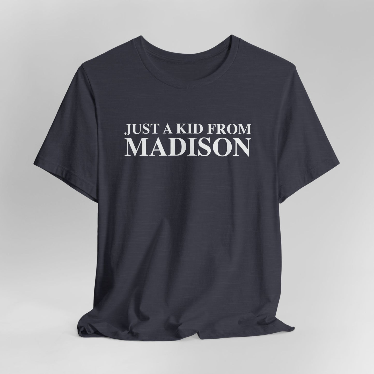 Just a kid from Madison Unisex Jersey Short Sleeve T-Shirt