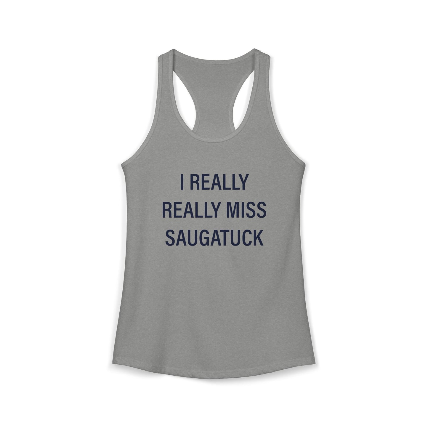 I Really Really Miss Saugatuck Women's Ideal Racerback Tank Top
