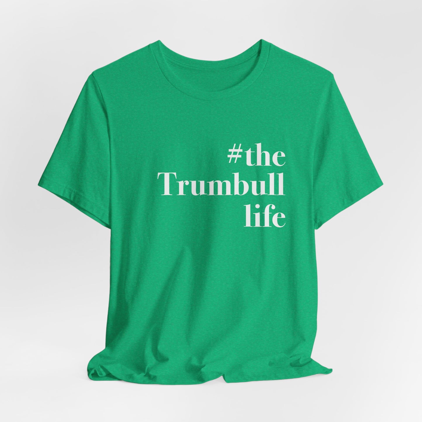 #thetrumbulllife Unisex Jersey Short Sleeve Tee