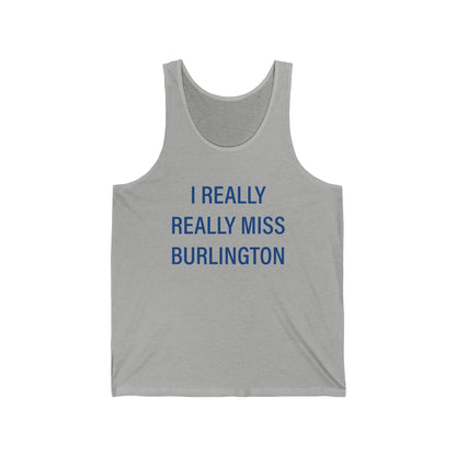 I Really Really Miss Burlington Unisex Jersey Tank Top