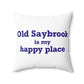 Old Saybrook is My Happy Place Spun Polyester Square Pillow