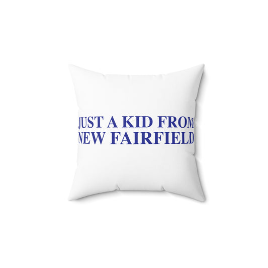 Just a kid from New Fairfield Spun Polyester Square Pillow