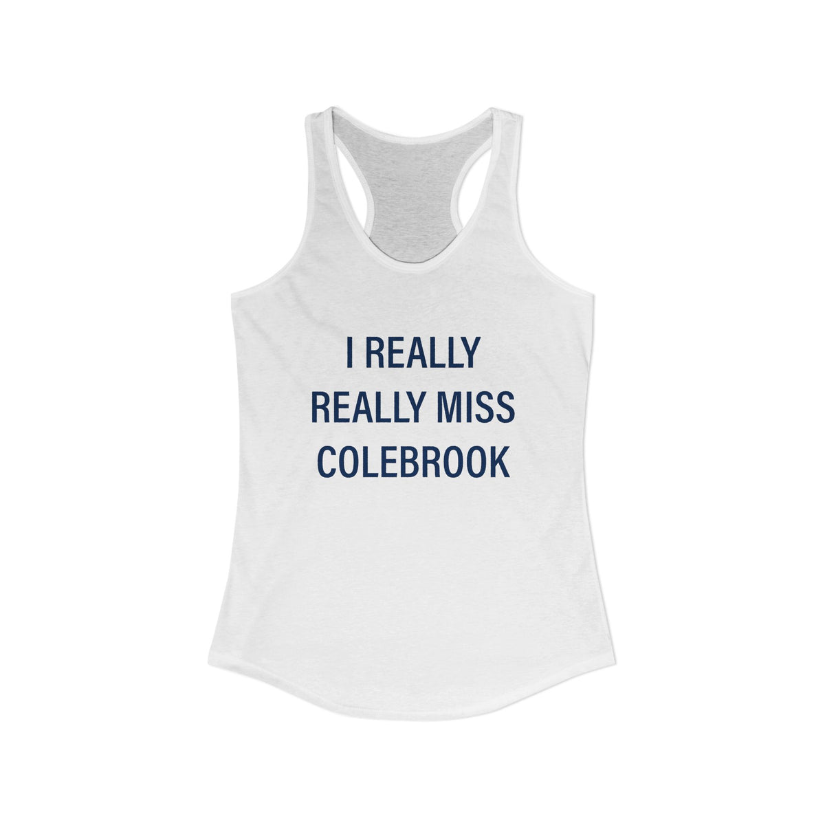 I Really Really Miss Colebrook Women's Ideal Racerback Tank Top