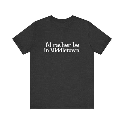 I'd rather be in Middletown. Unisex Jersey Short Sleeve Tee