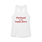 Portland is My Happy Place Women's Ideal Racerback Tank Top