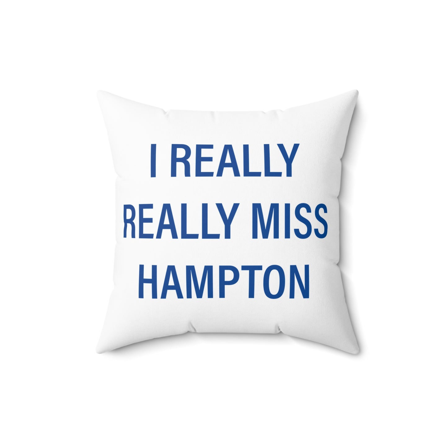 I Really Really Miss Hampton Spun Polyester Square Pillow