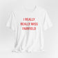 I Really Really Miss Fairfield Unisex Jersey Short Sleeve T-Shirt