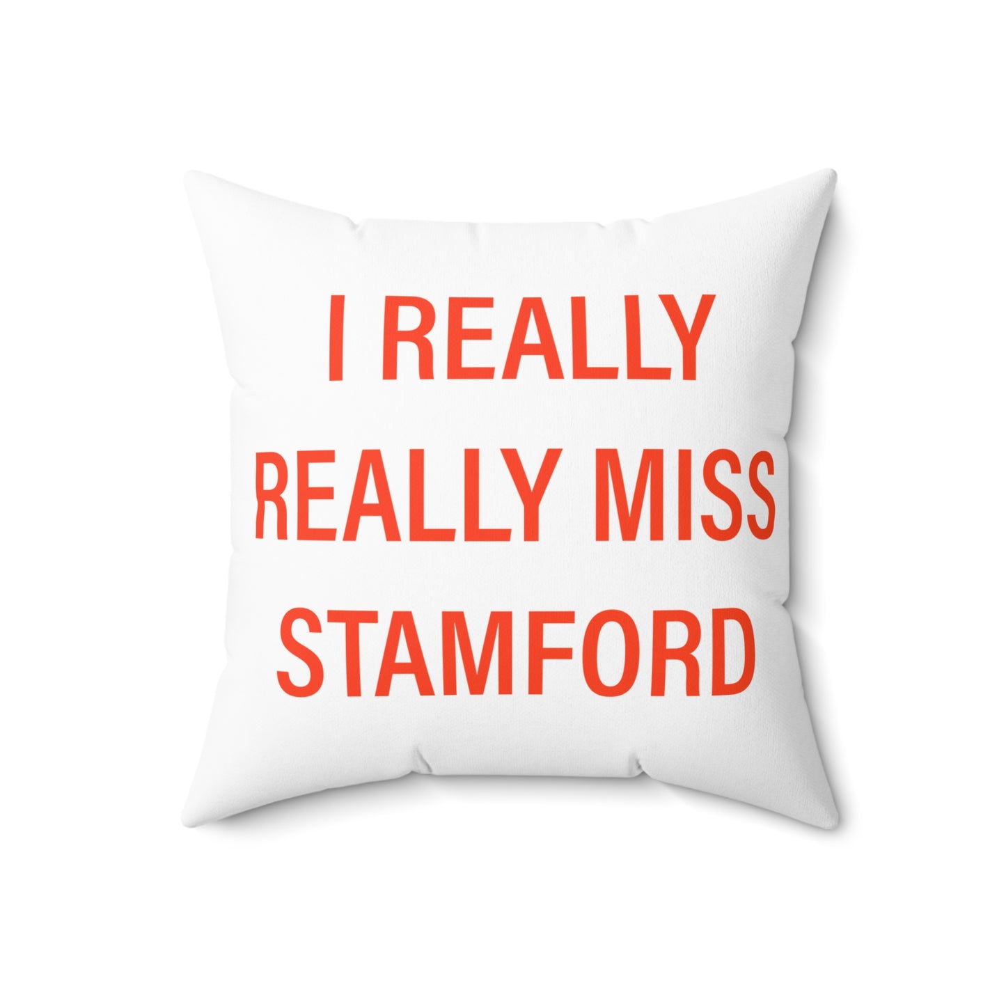 I Really Really Miss Stamford Spun Polyester Square Pillow