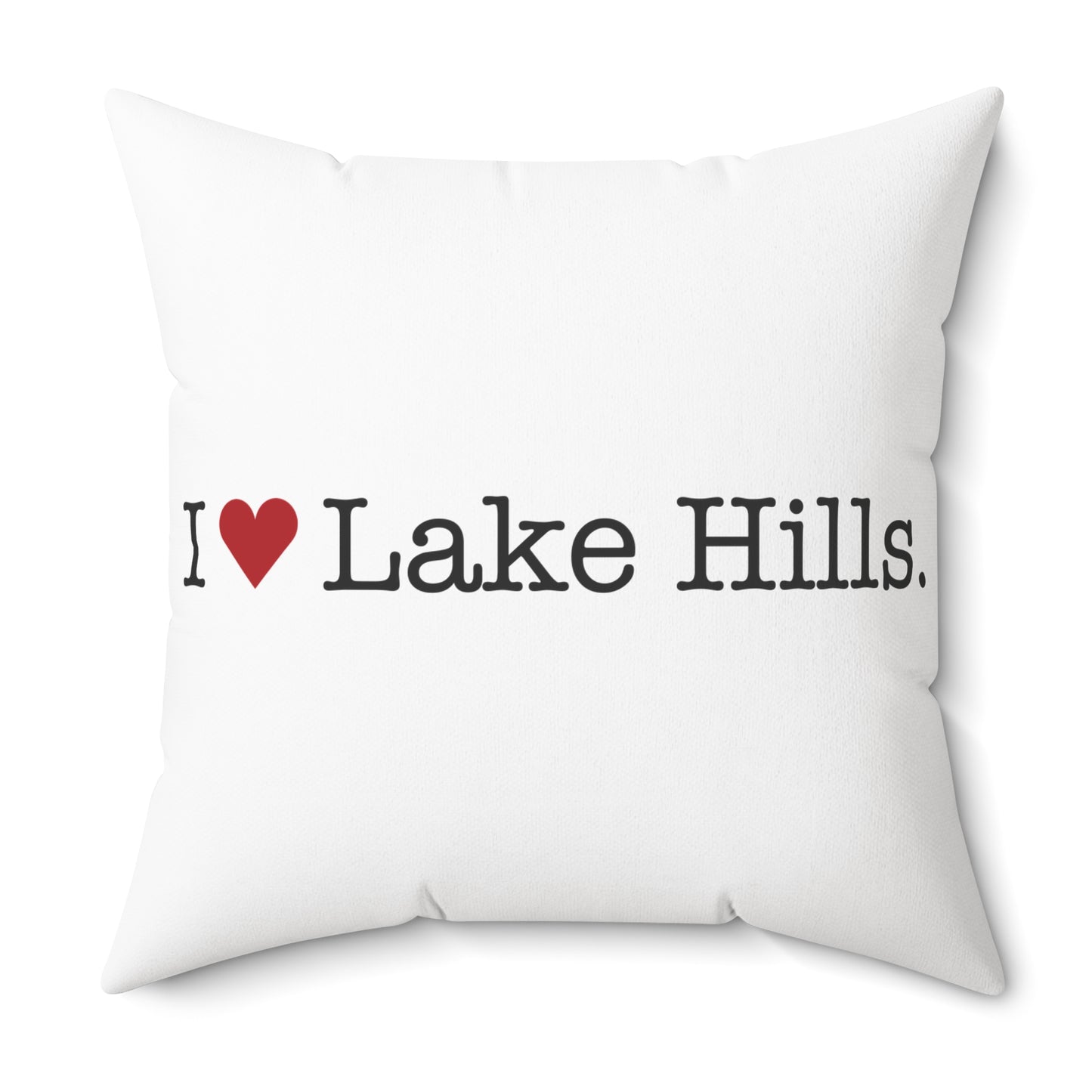 I Heart Lake Hills. Spun Polyester Square Pillow