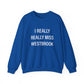 I Really Really Miss Westbrook Unisex Heavy Blend™ Crewneck Sweatshirt