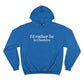 I'd rather be in Cheshire. Champion Hoodie